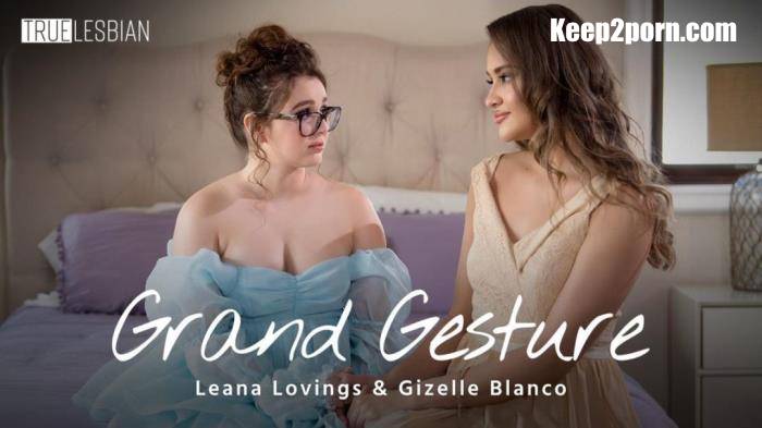 Gizelle Blanco, Leana Lovings - Grand Gesture [FullHD 1080p]