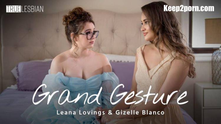 Gizelle Blanco, Leana Lovings - Grand Gesture [TrueLesbian, AdultTime / FullHD 1080p]