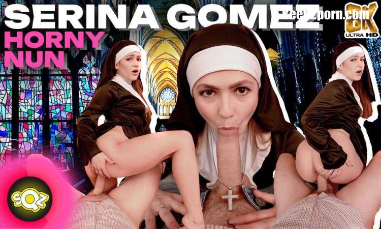 Serina Gomez - Horny Nun [Squeeze VR, SLR / UltraHD 4K 3840p / VR]