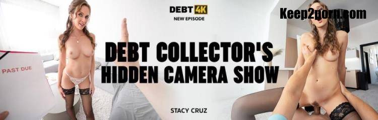 Stacy Cruz - Debt Collector's Hidden Camera Show [Debt4k, Vip4K / FullHD 1080p]
