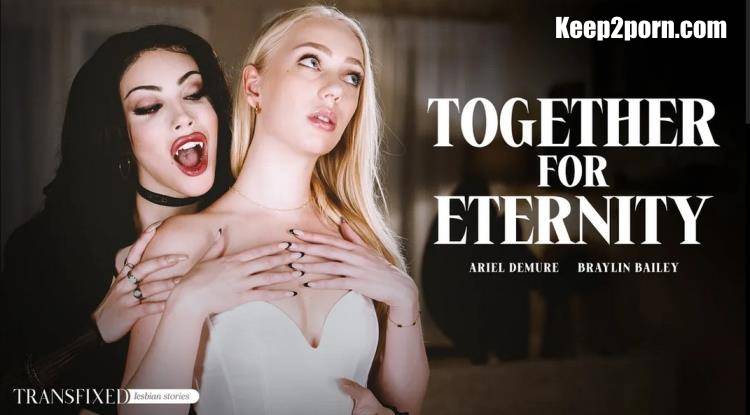 Braylin Bailey, Ariel Demure - Together For Eternity [Transfixed, AdultTime / FullHD 1080p]