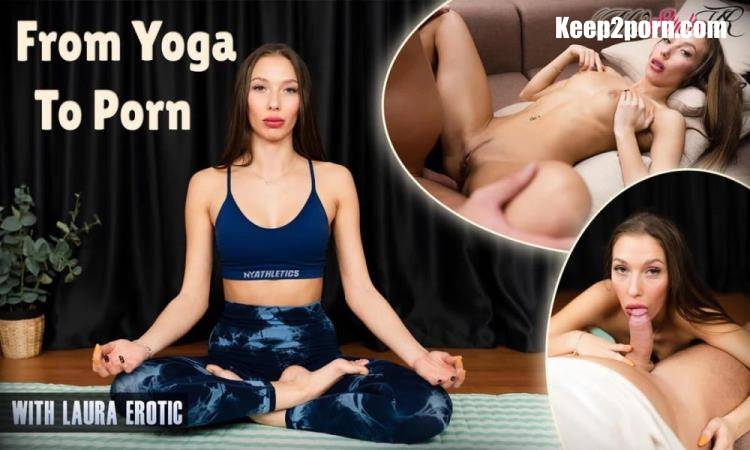 Laura Erotic - From Yoga To Porn [No2StudioVR, SLR / UltraHD 4K 3072p / VR]