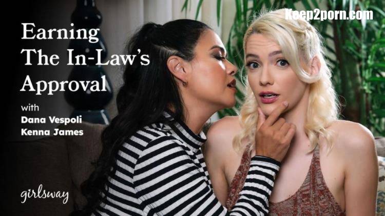 Kenna James, Dana Vespoli - Earning The In-Law's Approval [GirlsWay, AdultTime / FullHD 1080p]