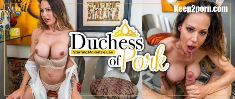McKenzie Lee - Duchess of Pork - REMASTERED [MilfVR / UltraHD 4K 3456p / VR]