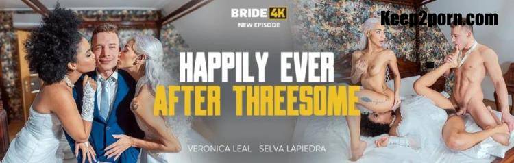 Selva Lapiedra, Veronica Leal - Happily Ever After Threesome [Bride4K, Vip4K / FullHD 1080p]