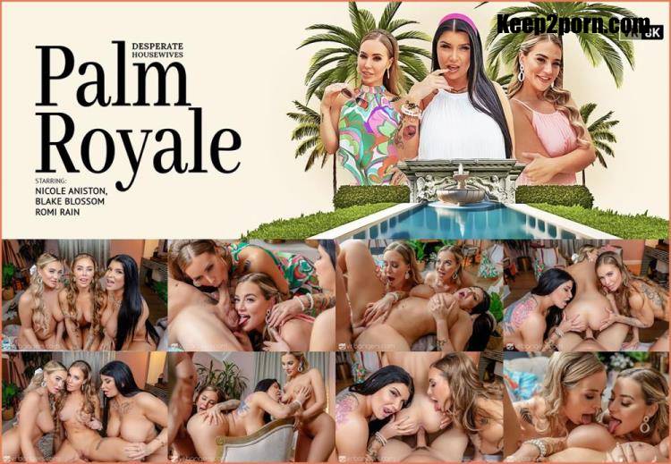 Blake Blossom, Romi Rain, Nicole Aniston - Desperate Housewives: Palm Royale [VRBangers / UltraHD 4K 4096p / VR]