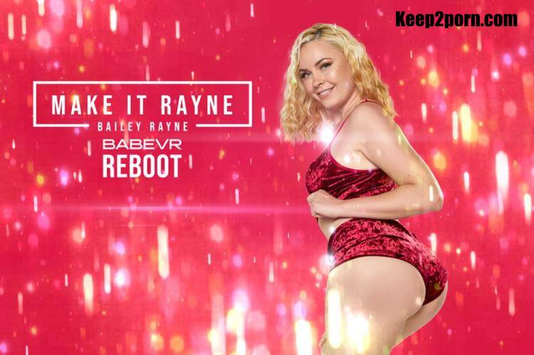 Bailey Rayne - Make It Rayne [BabeVR / UltraHD 4K 3584p / VR]