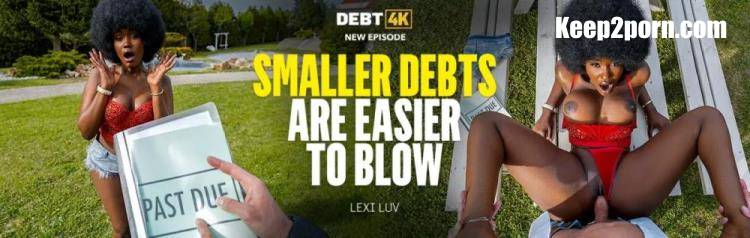 Lexi Luv - Smaller Debts Are Easier to Blow [Hunt4K, Vip4K / FullHD 1080p]