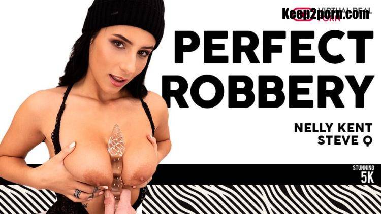 Nelly Kent - Perfect robbery [VirtualRealPorn / UltraHD 4K 2700p / VR]