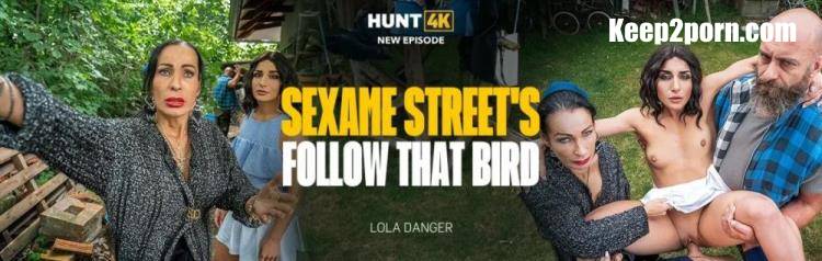 Lola Danger - Sexame Street's Follow That Bird [Hunt4K, Vip4K / FullHD 1080p]