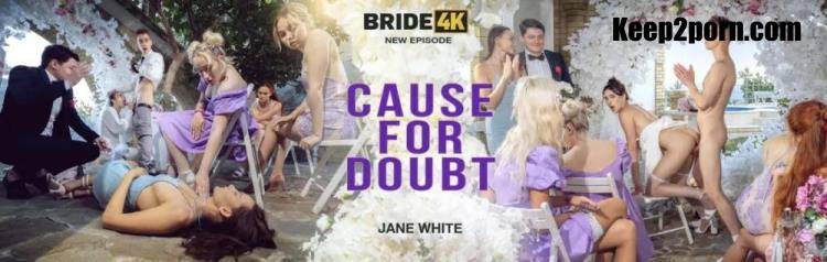 Jane White - Cause For Doubt [Bride4K, Vip4K / FullHD 1080p]