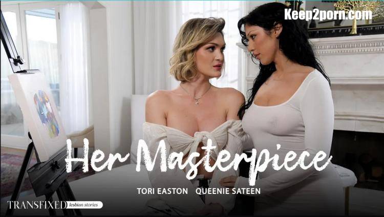 Tori Easton, Queenie Sateen - Her Masterpiece [Transfixed, AdultTime / UltraHD 4K 2160p]