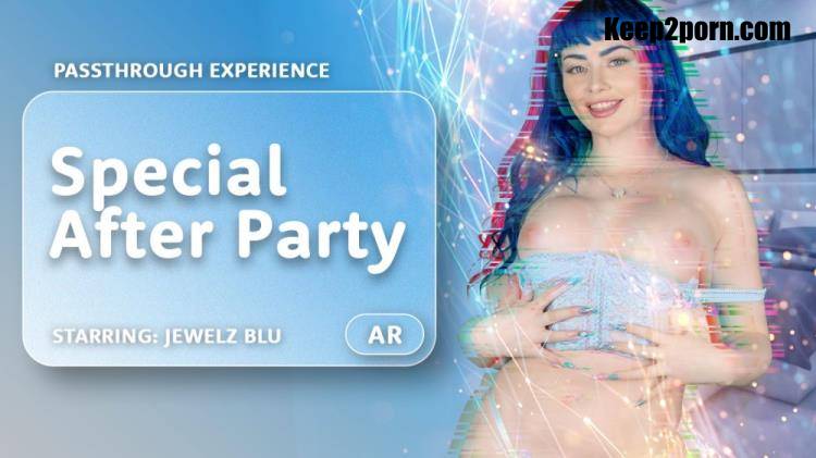 Jewelz Blu - Special After Party [AR Porn, VRPorn / UltraHD 4K 4000p]