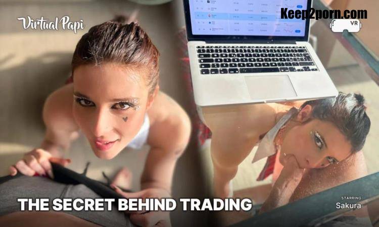 Sakura - The Secret Behind Trading [Virtual Papi, SLR / UltraHD 4K 2880p / VR]