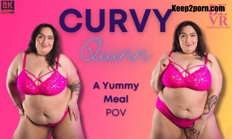 Curvy Quinn - A Yummy Meal [Blush Erotica, SLR / UltraHD 4K 4096p / VR]