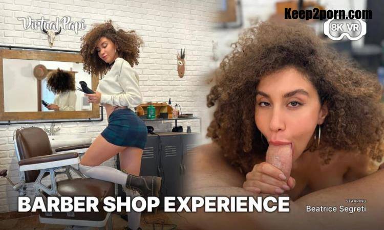 Beatrice Segreti - Barber Shop Experience [Virtual Papi, SLR / UltraHD 4K 3840p / VR]