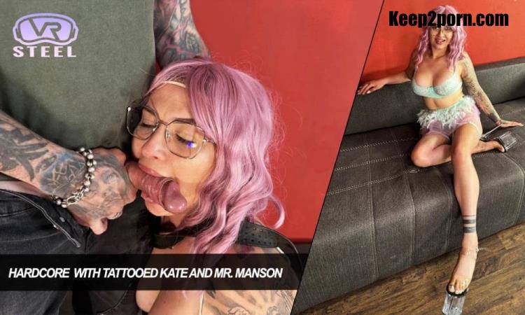 Tattooed Kate - Hardcore with Tattooed Kate and Mr. Manson [Steel VR, SLR / UltraHD 4K 2880p / VR]