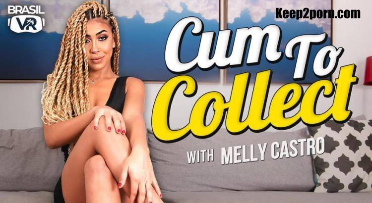 Melly Castro - Cum To Collect [BrasilVR / UltraHD 4K 3456p / VR]