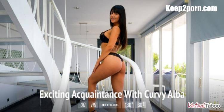 Alba de Silva - Exciting Acquaintance With Curvy Alba [VirtualTaboo / UltraHD 2K 1500p / VR]