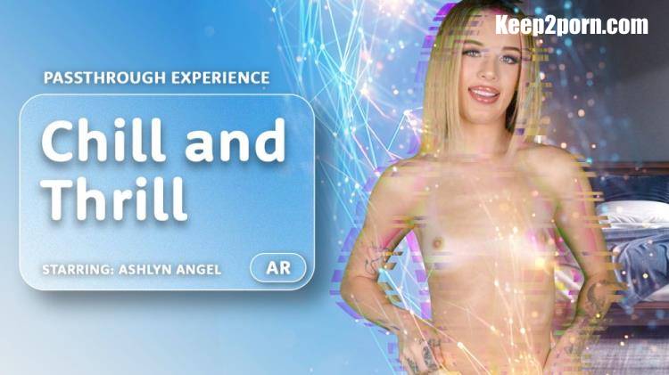 Ashlyn Angel - Chill and Thrill [AR Porn, VRPorn / UltraHD 4K 4000p / VR]