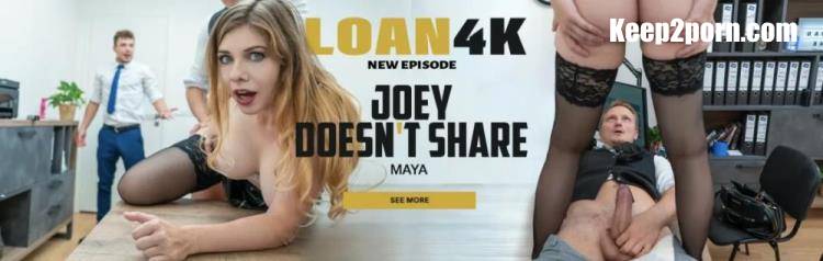 Maya - Joey Doesn't Share [Loan4K, Vip4K / SD 540p]