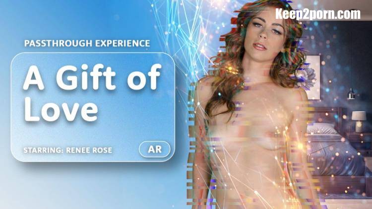 Renee Rose - A Gift of Love [AR Porn, VRPorn / UltraHD 4K 4000p / VR]