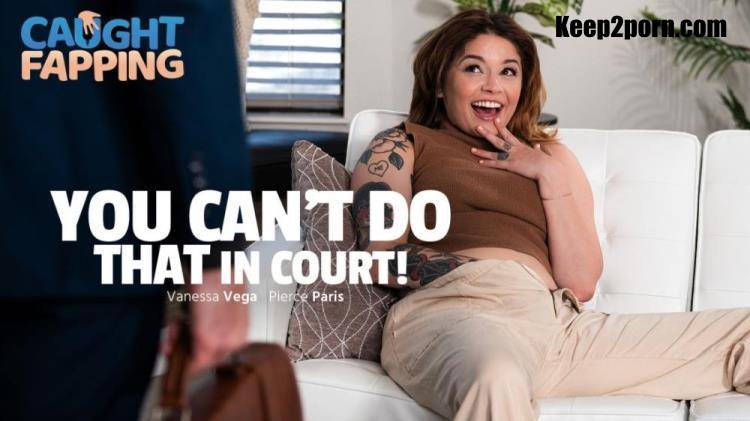 Vanessa Vega - You Can't Do THAT In Court! [AdultTime, Caughtfapping / FullHD 1080p]