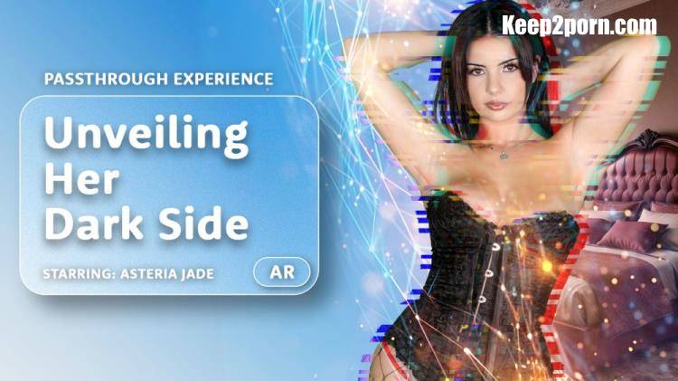 Asteria Jade - Unveiling Her Dark Side [AR Porn, VRPorn / UltraHD 4K 4000p / VR]