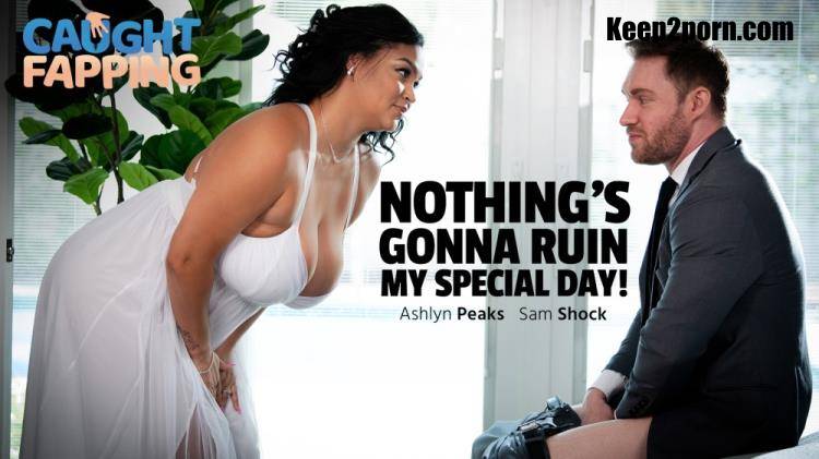 Ashlyn Peaks - Nothing's Gonna Ruin My Special Day [AdultTime, Caughtfapping / FullHD 1080p]