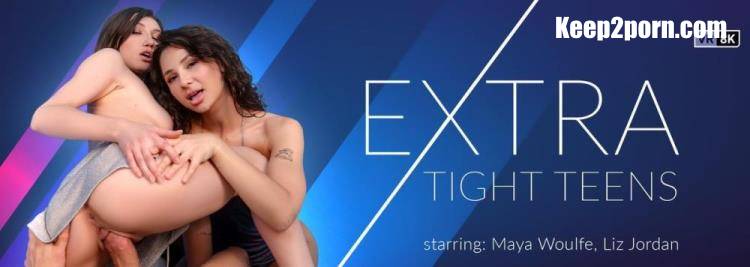 Maya Woulfe, Liz Jordan - Extra Tight Teens [VRBangers / UltraHD 2K 1920p / VR]