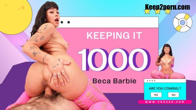 Beca Barbie - Keeping It 1000 [VRHush / UltraHD 2K 1920p / VR]