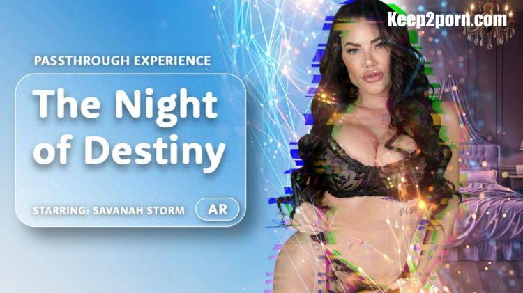 Savanah Storm - The Night of Destiny [AR Porn, VRPorn / UltraHD 4K 4096p / VR]